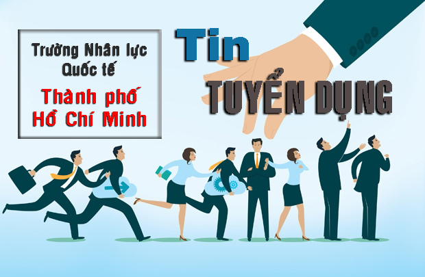 TRƯỜNG NHÂN LỰC QUỐC TẾ TẠI TP. HCM_TUYỂN DỤNG