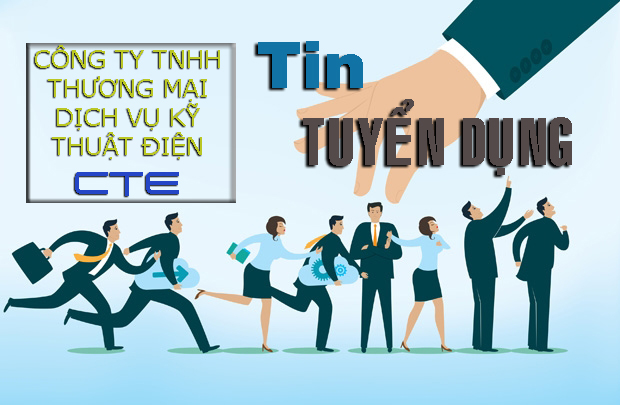 CÔNG TY TNHH THƯƠNG MẠI DỊCH VỤ KỸ THUẬT ĐIỆN CTE_TUYỂN DỤNG