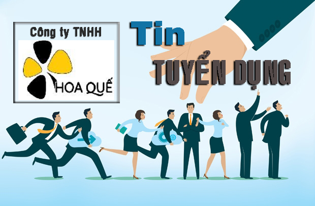 CÔNG TY TNHH HOA QUẾ - TUYỂN DỤNG